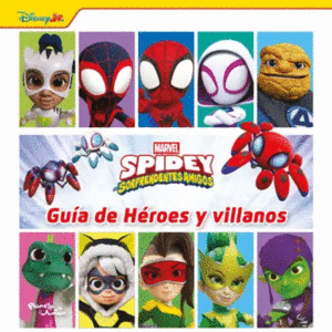 SPIDEY Y SUS SORPRENDENTES AMIGOS. GUÍA DE HÉROES Y VILLANOS
