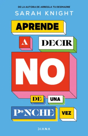 APRENDE A DECIR NO DE UNA P*NCHE VEZ