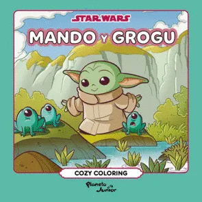 STAR WARS. MANDO Y GROGU. COZY COLORING