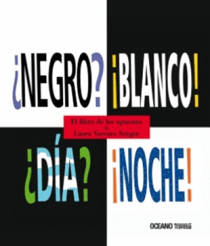 ¿NEGRO? ¡BLANCO! ¿DÍA? ¡NOCHE!