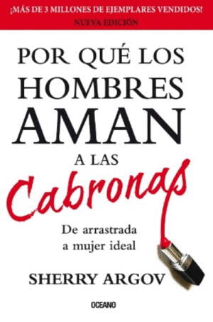 POR QUÉ LOS HOMBRES AMAN A LAS CABRONAS