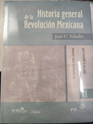 HISTORIA GENERAL DE LA REVOLUCION MEXICANA