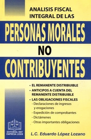 ANALISIS FISCAL INTEGRAL DE LAS PERSONAS MORALES NO CONTRIBUYENTES