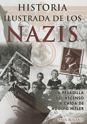 HISTORIA ILUSTRADA DE LOS NAZIS