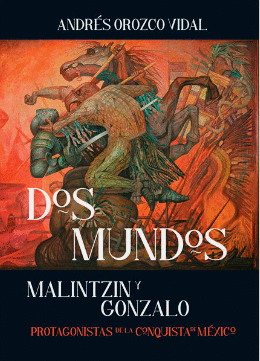 DOS MUNDOS MALINTZI Y GONZALO