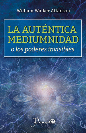 LA AUTENTICA MEDIUMNIDAD O LOS PODERES INVISIBLES