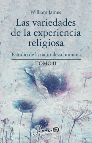 LAS VARIEDADES DE LA EXPERIENCIA RELIGIOSA II
