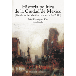 HISTORIA POLITICA DE LA CIUDAD DE MEXICO