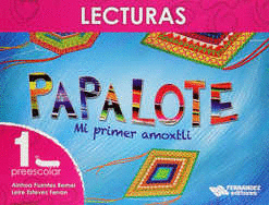 PAPALOTE 1 MI PRIMER AMOXTLI LIBRO DE LECTURAS PREESCOLAR