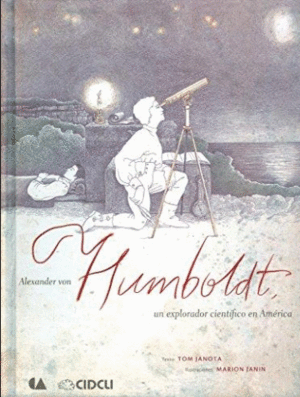 ALEXANDER VON HUMBOLDT, UN EXPLORADOR CIENTÍFICO EN AMERÍCA