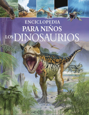 ENCICLOPEDIA PARA NIÑOS LOS DINOSAURIOS