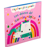 LIBROS QUE NO SE ROMPEN: LOS DESEOS DEL UNICORNIO MAGICO