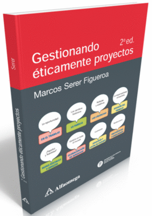 GESTIONANDO ETICAMENTE PROYECTOS. 2ED.