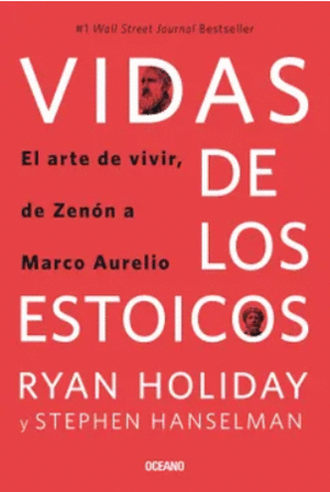 VIDAS DE LOS ESTOICOS. EL ARTE DE VIVIR, DE ZENÓN A MARCO AURELIO