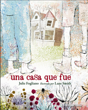 UNA CASA QUE FUE (EDICIÓN RÚSTICA)