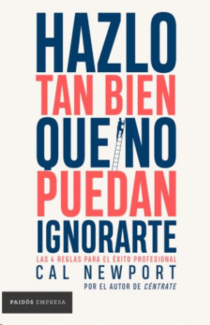 HAZLO TAN BIEN QUE NO PUEDAN IGNORARTE