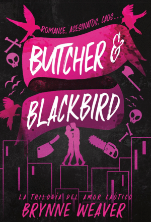 BUTCHER & BLACKBIRD LA TRILOGÍA DEL AMOR CAÓTICO 1