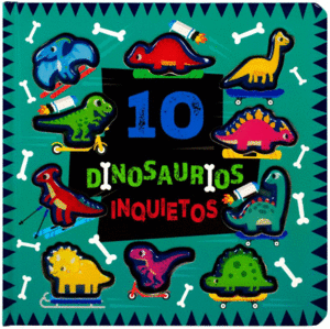 10 DINOSAURIOS INQUIETOS