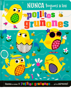 NUNCA TOQUES A LOS POLLITOS GRUÑONES