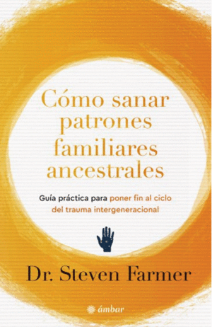 CÓMO SANAR PATRONES FAMILIARES ANCESTRALES