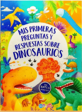 MIS PRIMERAS PREGUNTAS Y RESPUESTAS SOBRE LOS DINOSAURIOS