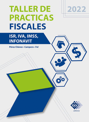 TALLER DE PRÁCTICAS FISCALES. ISR, IVA, IMSS, INFONAVIT
