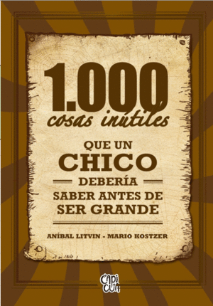 1,000 COSAS INÚTILES QUE UN CHICO DEBERÍA SABER ANTES DE SER GRANDE