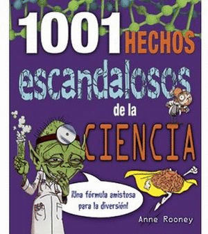 1001 HECHOS ESCANDALOSOS DE LA CIENCIA