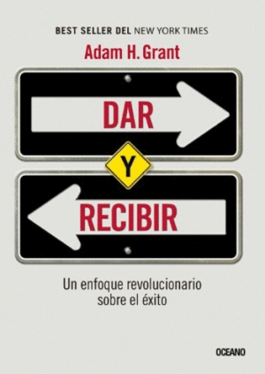 DAR Y RECIBIR. UN ENFOQUE REVOLUCIONARIO SOBRE EL ÉXITO