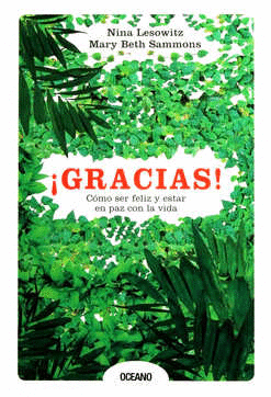 ¡GRACIAS! CÓMO SER FELIZ Y ESTAR EN PAZ CON LA VIDA