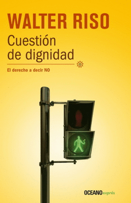 CUESTION DE DIGNIDAD. EL DERECHO A DECIR NO