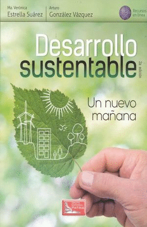 DESARROLLO SUSTENTABLE. UN NUEVO MAÑANA / 2 ED.