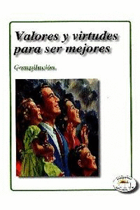 VALORES Y VIRTUDES PARA SER MEJORES