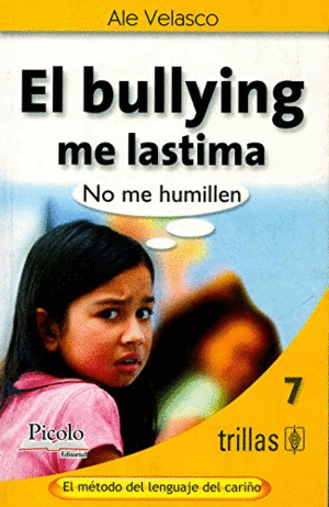 EL BULLYING ME LASTIMA: NO ME HUMILLEN. TOMO 7