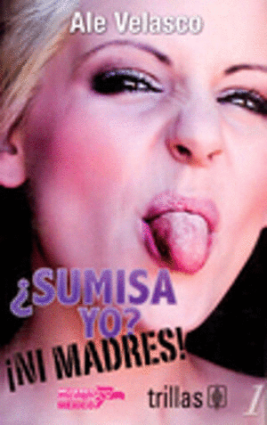 SUMISA YO? ¡NI MADRES! TOMO 1