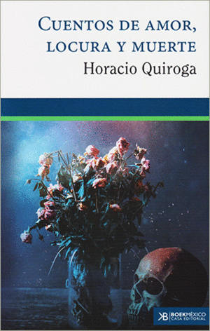 CUENTOS DE AMOR,LOCURA Y MUERTE
