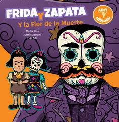 FRIDA Y ZAPATA Y LA FLOR DE LA MUERTE