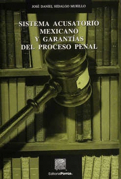 SISTEMA ACUSATORIO MEXICANO Y GARANTÍAS DEL PROCESO PENAL