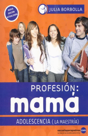 PROFESION: MAMA. ADOLESCENCIA (LA MAESTRIA)