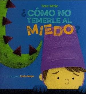 ¿CÓMO NO TEMERLE AL MIEDO?