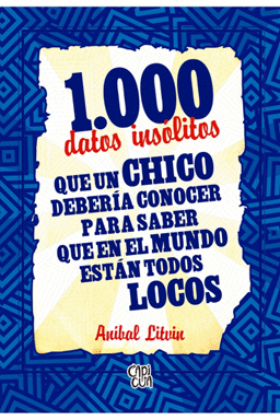 1000 DATOS INSÓLITOS QUE UN CHICO DEBERÍA CONOCER