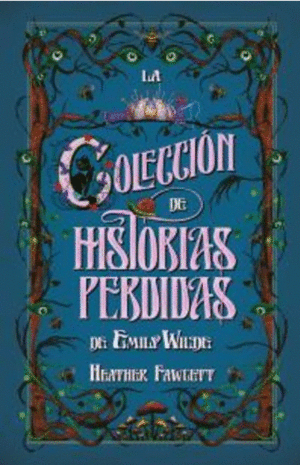 LA COLECCIÓN DE HISTORIAS PERDIDAS DE EMILY WILDE