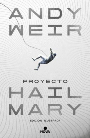 PROYECTO HAIL MARY (ED. ILUSTRADA)