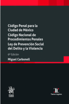 CÓDIGO PENAL PARA LA CIUDAD DE MÉXICO CÓDIGO NACIONAL DE PROCEDIMIENTOS PENALES LEY DE PREVENCIÓN SOCIAL DEL DELITO Y LA VIOLENCIA 6A EDICIÓN