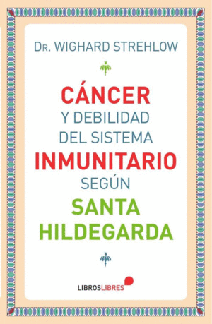 CÁNCER Y DEBILIDAD DEL SISTEMA INMUNITARIO SEGÚN SANTA HILDEGARDA