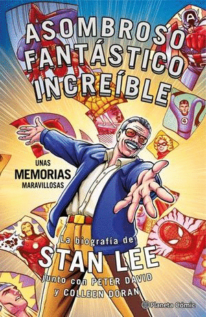 STAN LEE. ASOMBROSO, FANTÁSTICO, INCREÍBLE: UNAS MEMORIAS MARAVILLOSAS