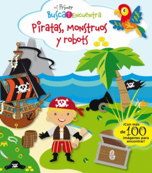MI PRIMER BUSCA Y ENCUENTRA. PIRATAS, MOUNSTRUOS Y ROBOTS