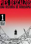 PIES DESCALZOS: UNA HISTORIA DE HIROSHIMA / BAREFOOT GEN: A CARTOON STORY OF HIROSHIMA
