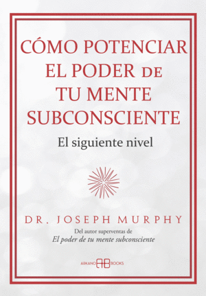 CÓMO POTENCIAR EL PODER DE TU MENTE SUBCONSCIENTE