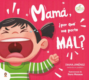 MAMÁ, ¿POR QUÉ ME PORTO MAL?